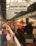 Perspectives on Railway History and Interpretation  by COSSONS, Neil (ed.) 